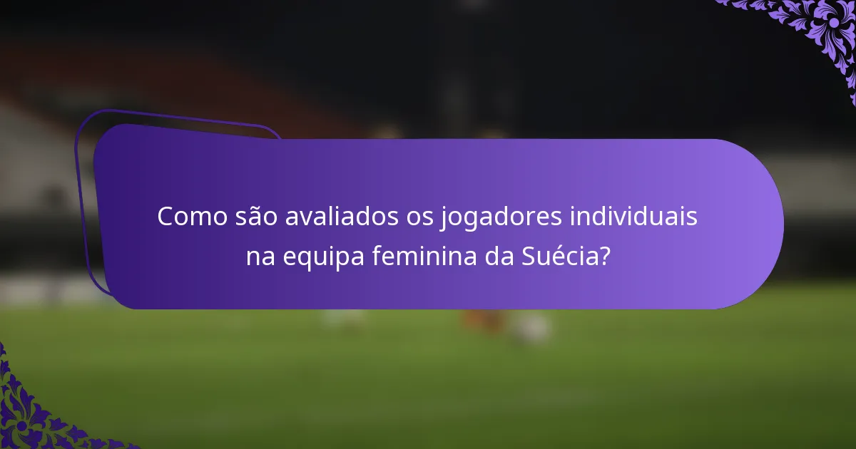 Como são avaliados os jogadores individuais na equipa feminina da Suécia?