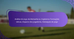 featured-image-analise-do-jogo-da-alemanha-vs.-inglaterra-formacoes-taticas-impacto-dos-jogadores-destaques-do-jogo