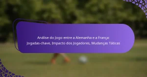 featured-image-analise-do-jogo-entre-a-alemanha-e-a-franca-jogadas-chave-impacto-dos-jogadores-mudancas-taticas