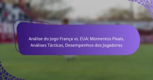 featured-image-analise-do-jogo-franca-vs.-eua-momentos-pivais-analises-tacticas-desempenhos-dos-jogadores