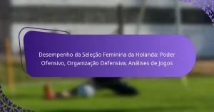 featured-image-desempenho-da-selecao-feminina-da-holanda-poder-ofensivo-organizacao-defensiva-analises-de-jogos