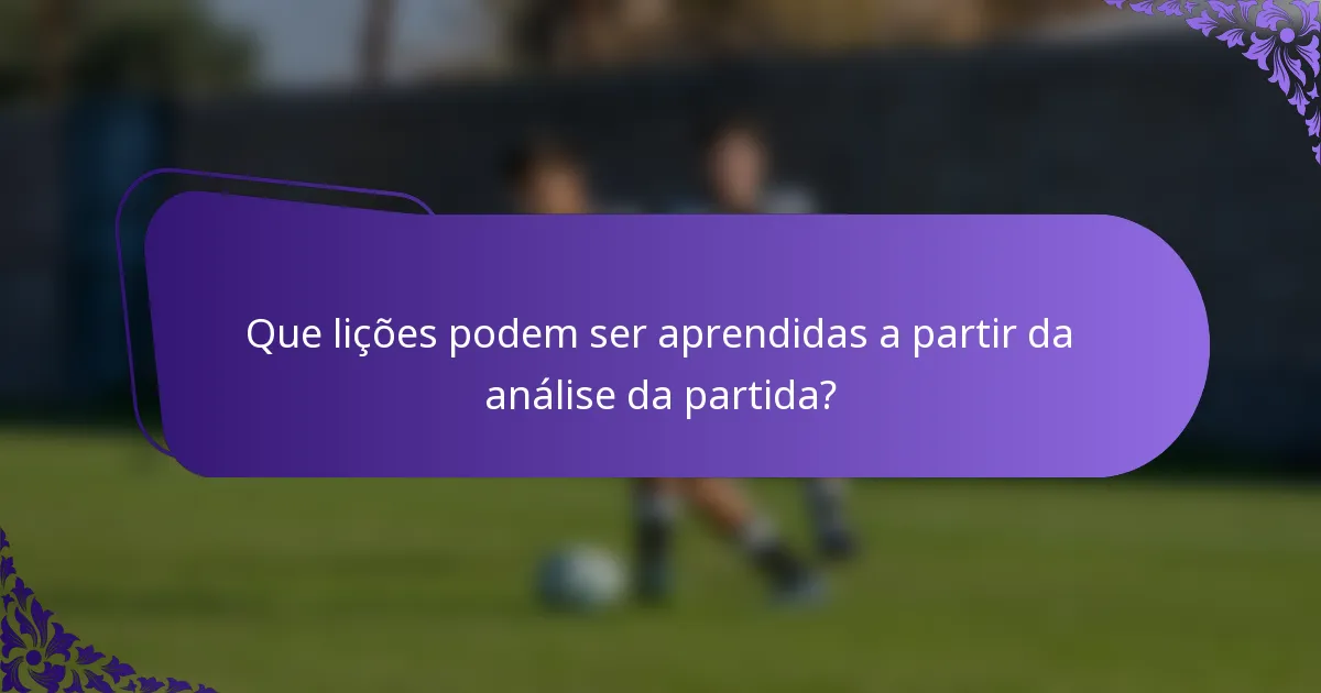 Que lições podem ser aprendidas a partir da análise da partida?